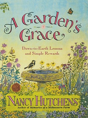 A Garden's Grace: Down-To-Earth Lessons and Simple Rewards