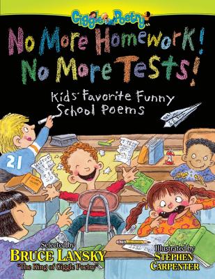 No More Homework! No More Tests!: Kids' Favorite Funny School Poems (Giggle Poetry) [Paperback] Lansky, Bruce and Carpenter, Stephen