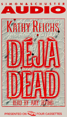 DEJA DEAD Kathy Reichs and Amy Irving