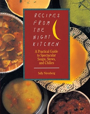 Image for Recipes from the Night Kitchen: A Practical Guide to Spectacular Soups, Stews, and Chilies