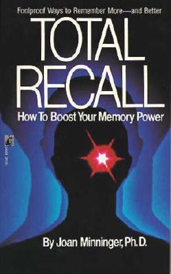 TOTAL RECALL How to Boost Your Memory Power