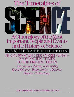 The Timetables of Science: A Chronology of the Most Important People and Events in the History of Science