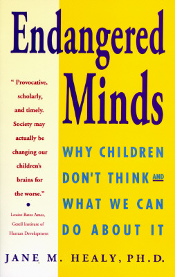Endangered Minds: Why Children Don't Think and What We Can Do About It