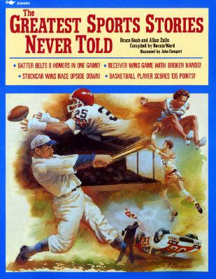 Image for The Greatest Sports Stories Never Told The Greatest Sports Stories Never Told