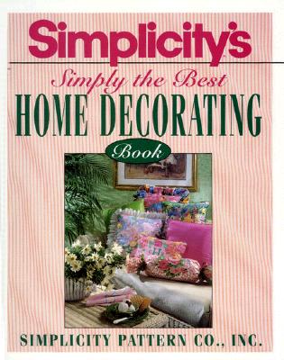 Simplicity's Simply the Best Home Decorating Book