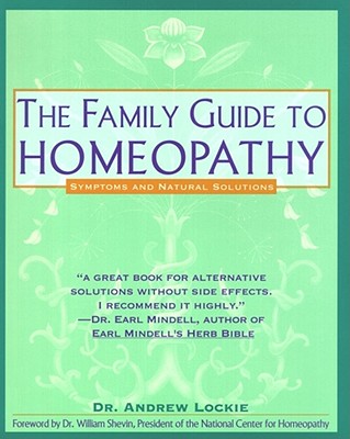The Family Guide to Homeopathy: Symptoms and Natural Solutions