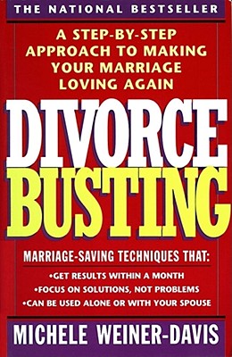 Image for Divorce Busting: A Step-by-Step Approach to Making Your Marriage Loving Again