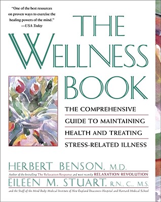 The Wellness Book: The Comprehensive Guide to Maintaining Health and Treating Stress-Related Illness