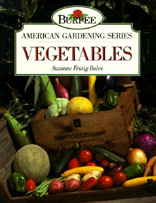 Vegetables (Burpee American Gardening Series)