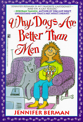 Why Dogs Are Better Than Men: Why Dogs Are Better Than Men