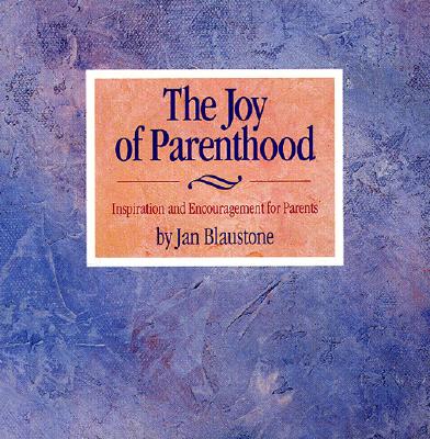 The Joy of Parenthood: Inspiration and Encouragement for Parents Image for The Joy of Parenthood: Inspiration and Encouragement for Parents