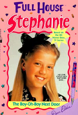 Full House Stephanie the Boy-Oh-Boy Next Door; Full House Stephanie the Boy-Oh-Boy Next Door