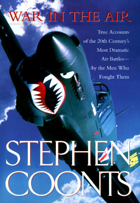 Image for War in the Air: True Accounts of the 20th Century's Most Dramatic Air Battles-By the Men Who Fought Them