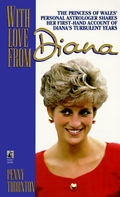 With Love from Diana/the Princess of Wales Personal Astrologer Shares Her First-Hand Account of Dianas Turbulent Years