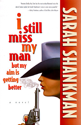 I Still Miss My Man but My Aim Is Getting Better
