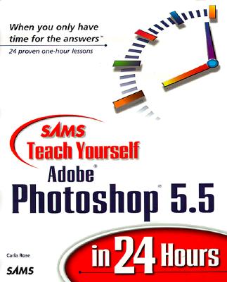 Sams Teach Yourself Adobe Photoshop 5.5 in 24 Hours (Teach Yourself -- Hours)