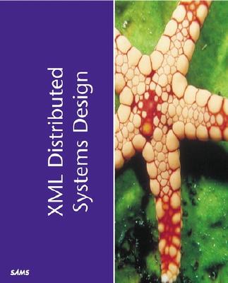 XML Distributed Systems Design (kaleidoscope (SAMS))