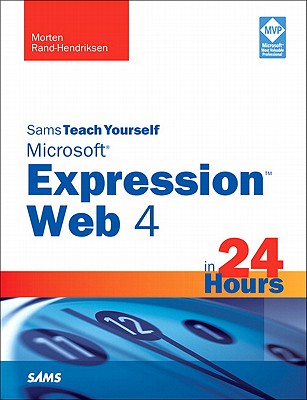 Sams Teach Yourself Microsoft Expression Web 4 in 24 Hours Rand-Hendriksen, Morten