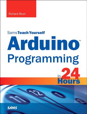 Arduino Programming in 24 Hours, Sams Teach Yourself (Sams Teach Yourself: In 24 Hours)