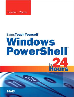 Image for Windows PowerShell in 24 Hours, Sams Teach Yourself Windows PowerShell in 24 Hours, Sams Teach Yourself