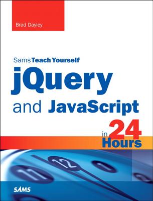 Image for jQuery and JavaScript in 24 Hours, Sams Teach Yourself (Sams Teach Yourself...in 24 Hours (Paperback))