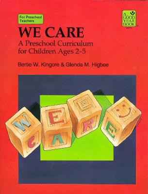 We Care: A Preschool Curriculum for Children Ages 2-5 (A Good Year Book)
