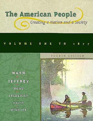 The American People: Creating Nation and a Society : To 1877 (American People (Addison-Wesley))