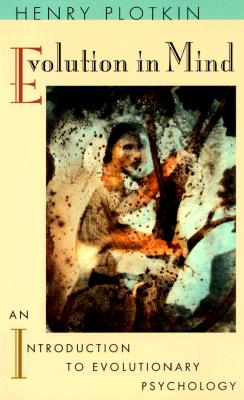 Evolution in Mind: An Introduction to Evolutionary Psychology