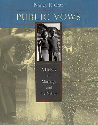 Public Vows: A History of Marriage and the Nation