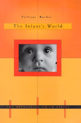 The Infant's World (DEVELOPING CHILD)