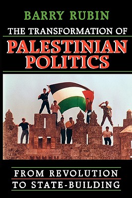 The Transformation of Palestinian Politics: From Revolution to State-Building