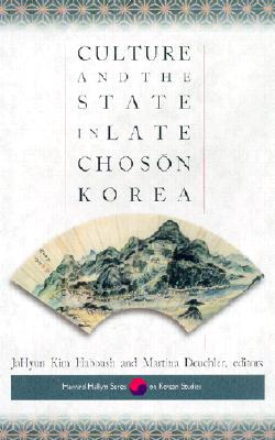 Culture and the State in Late Choson Korea (Harvard East Asian Monographs)