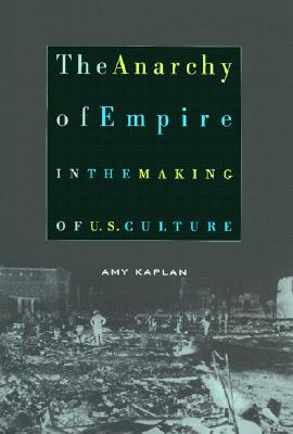 The Anarchy of Empire in the Making of U.S. Culture (Convergences (Cambridge, Mass.).)