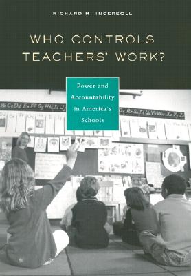Who Controls Teachers' Work: Power and Accountability in America's Schools