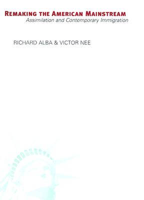 Remaking the American Mainstream: Assimilation and Contemporary Immigration
