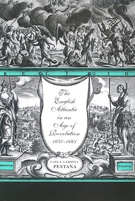 The English Atlantic in an Age of Revolution, 1640-1661