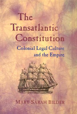 The Transatlantic Constitution: Colonial Legal Culture and the Empire