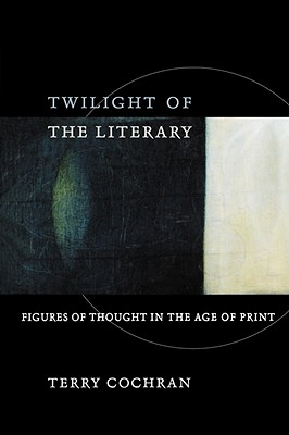 Twilight of the Literary: Figures of Thought in the Age of Print