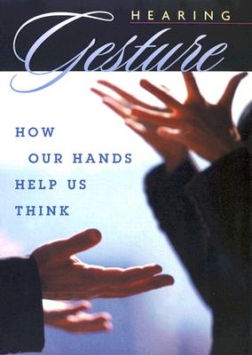 Hearing Gesture: How Our Hands Help Us Think