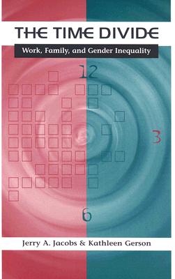 Image for The Time Divide: Work, Family, and Gender Inequality (The Family and Public Policy) The Time Divide: Work, Family, and Gender Inequality (The Family and Public Policy)