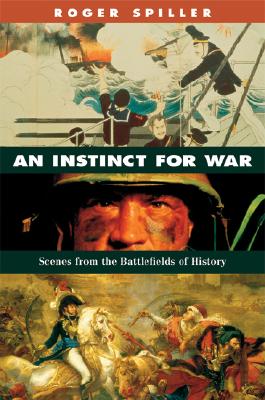 An Instinct for War: Scenes from the Battlefields of History