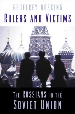 Image for Rulers and Victims: The Russians in the Soviet Union Rulers and Victims: The Russians in the Soviet Union