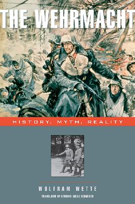 Wehrmacht: History, Myth, Reality