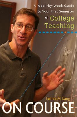 On Course A Week-By-Week Guide to Your First Semester of College Teaching