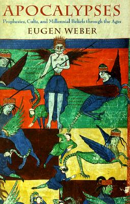 Apocalypses: Prophecies, Cults, and Millennial Beliefs through the Ages