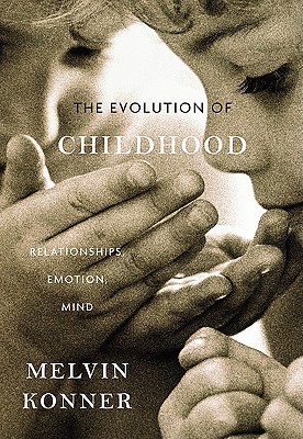 The Evolution of Childhood: Relationships, Emotion, Mind