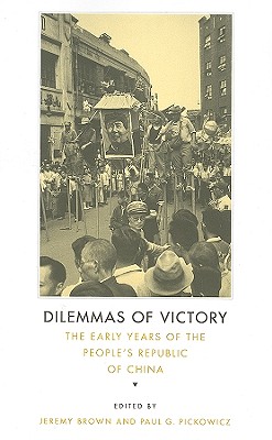 Dilemmas of Victory: The Early Years of the People's Republic of China