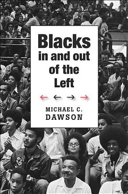 Blacks In and Out of the Left (The W. E. B. Du Bois Lectures)