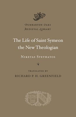 The Life of Saint Symeon the New Theologian (Dumbarton Oaks Medieval Library)