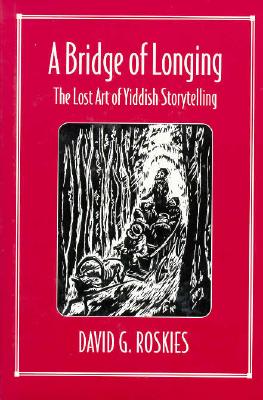 A Bridge of Longing: The Lost Art of Yiddish Storytelling
